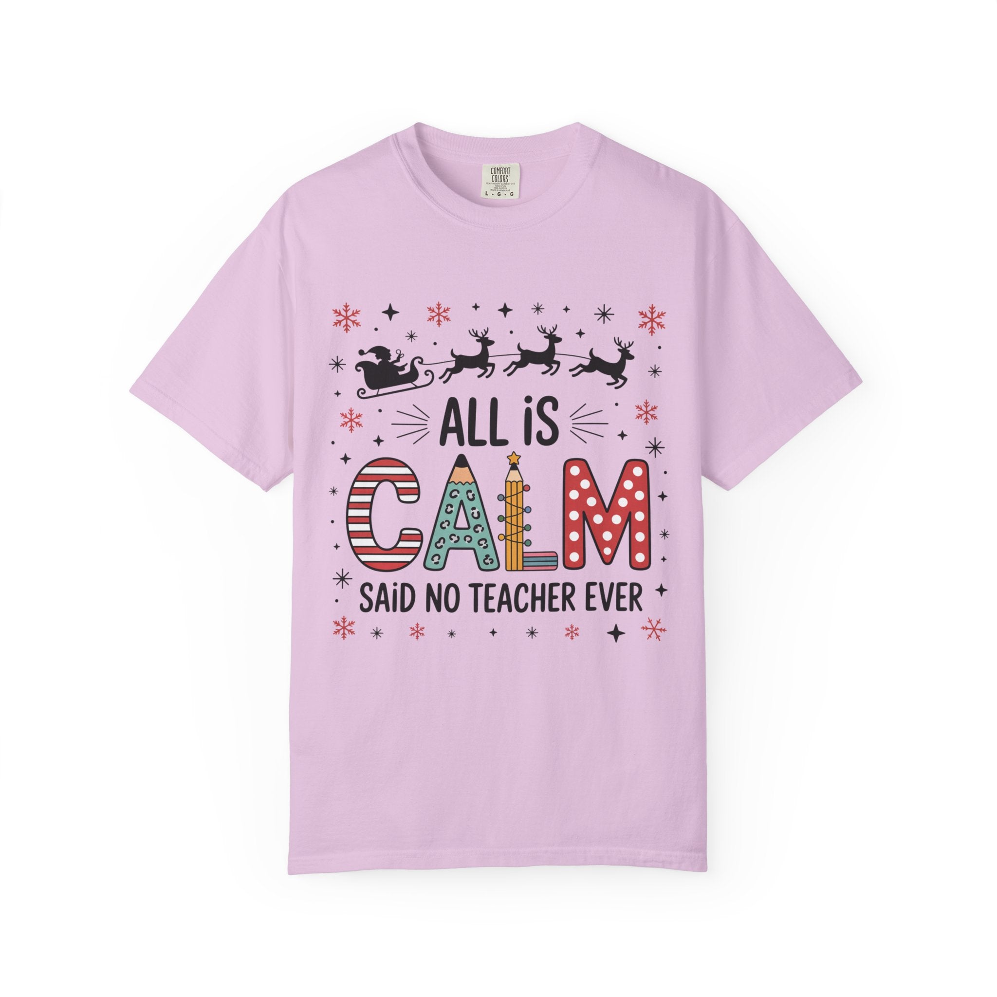 All Is Calm… Said No Teacher Ever” Christmas Shirt | Funny Teacher Holiday Tee