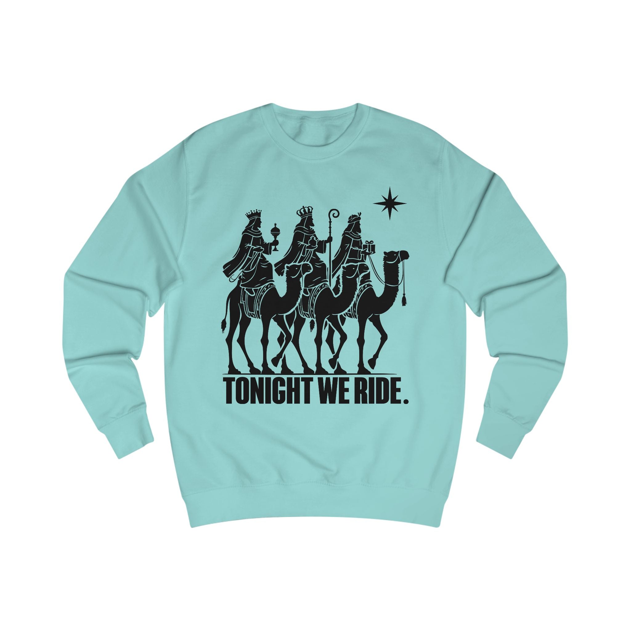 Tonight We Ride Sweatshirt – Three Wise Men Christmas Graphic Crewneck