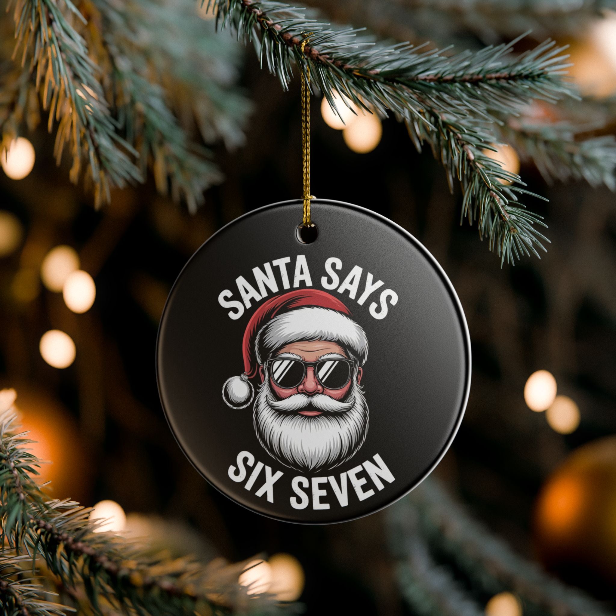 Santa Says Six Seven Ornament – Funny Christmas Tree Gift Idea