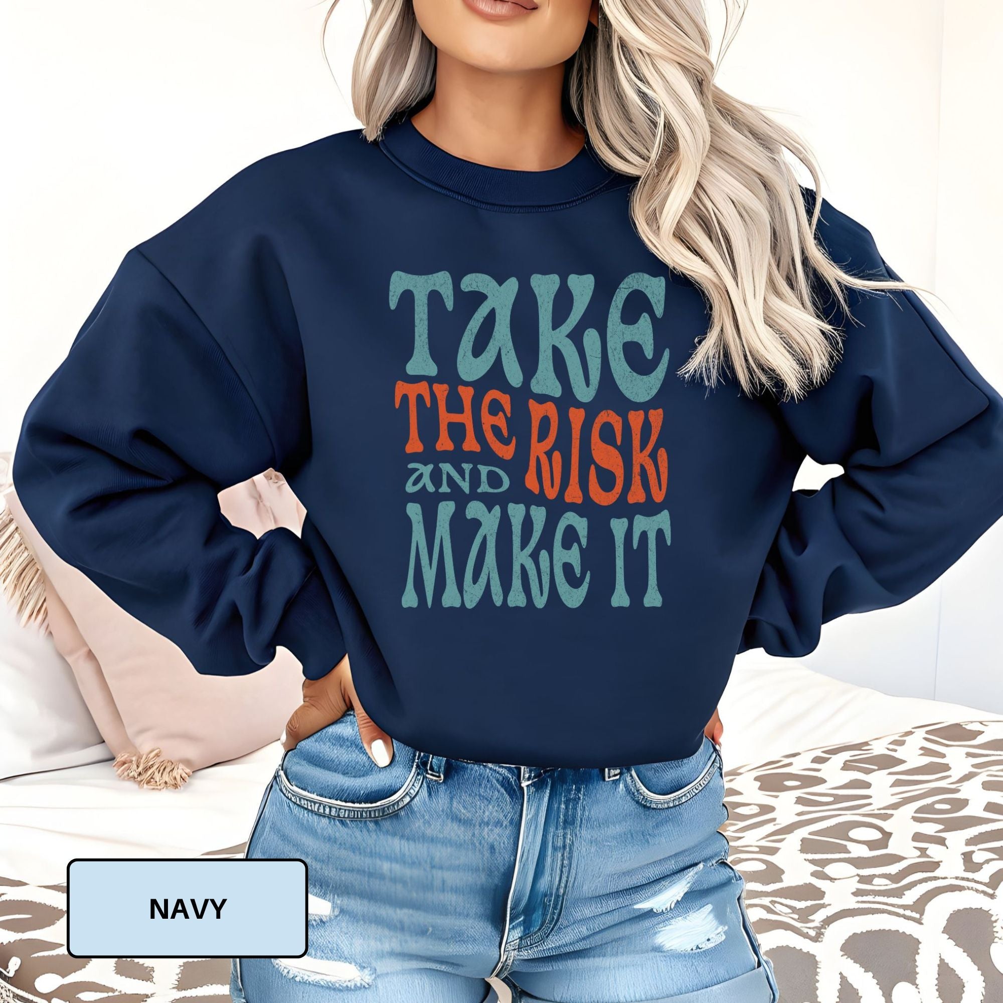 Take the Risk and Make It Motivational Sweatshirt