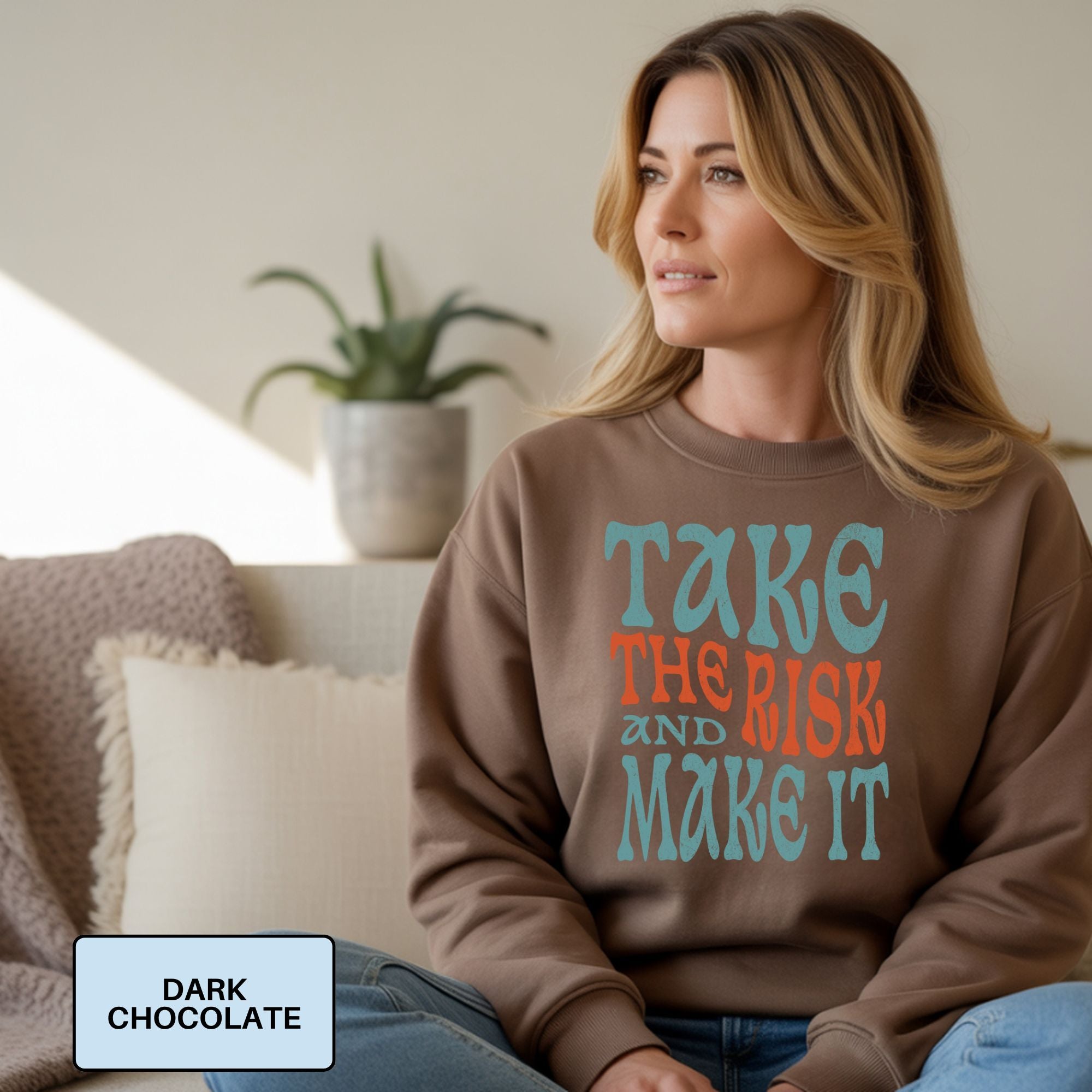Take the Risk and Make It Motivational Sweatshirt