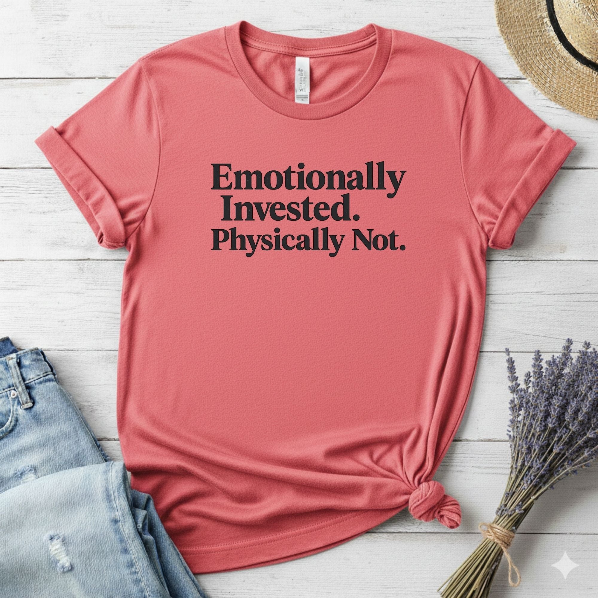 Emotionally Invested.  Physically Not.