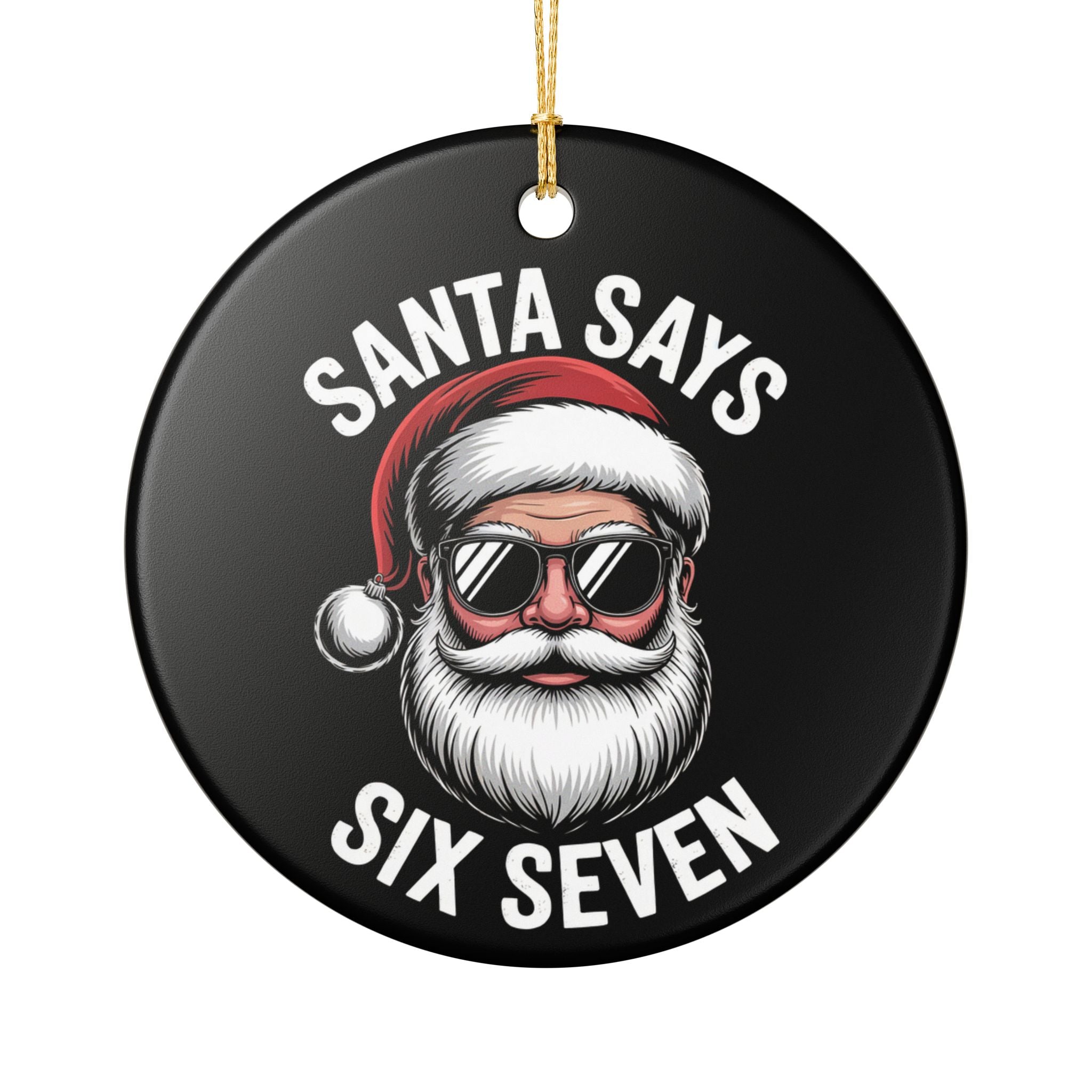 Santa Says Six Seven Ornament – Funny Christmas Tree Gift Idea