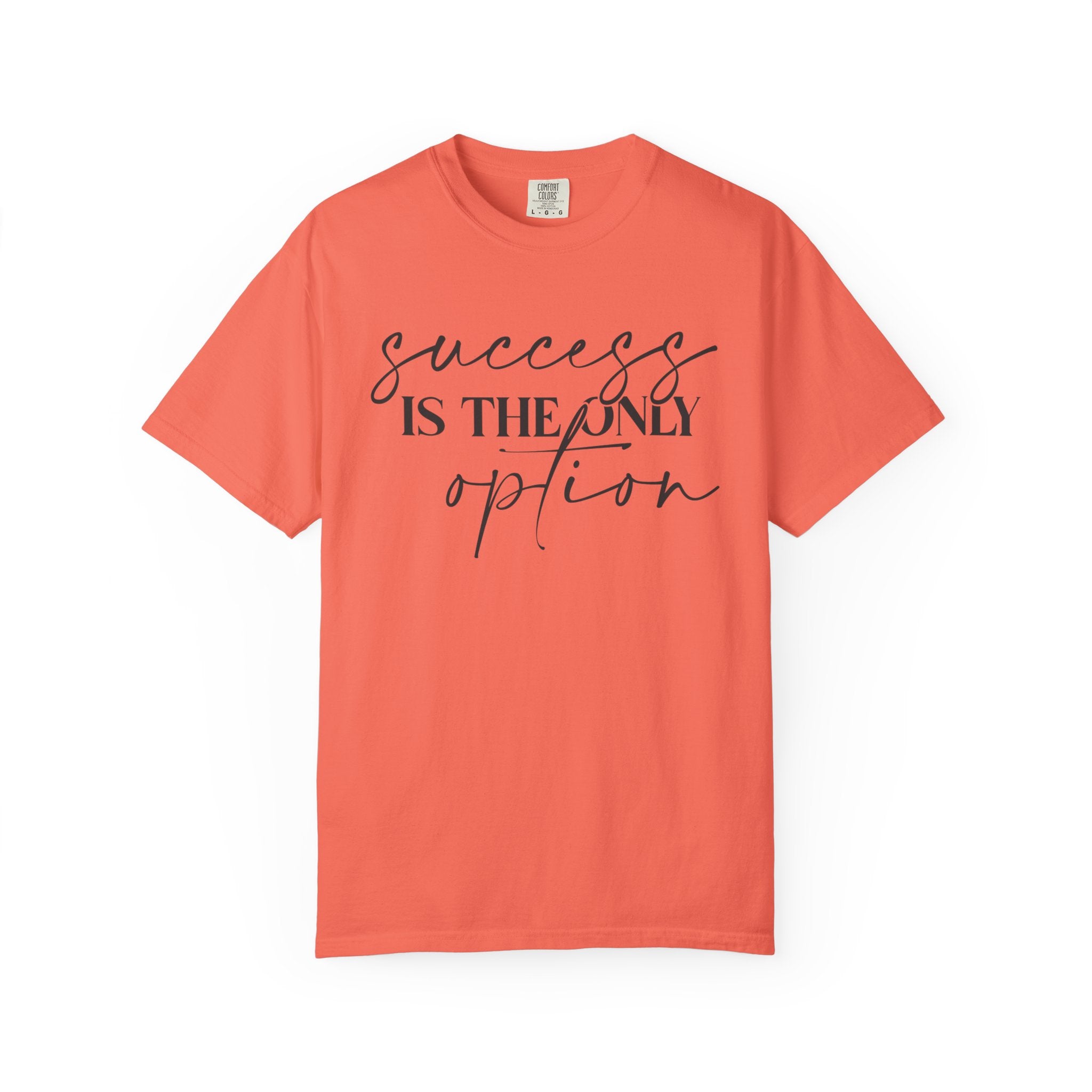 Success Is the Only Option Shirt – Motivational Comfort Tee