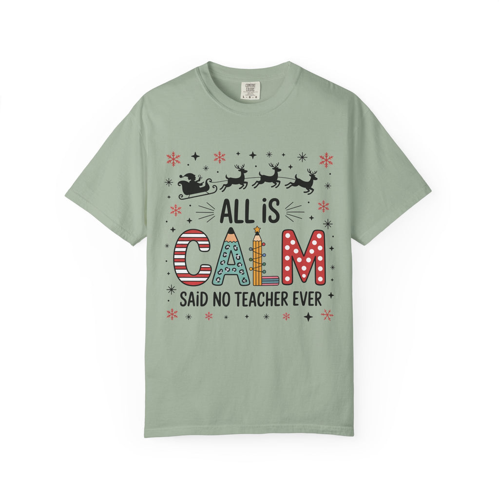 All Is Calm… Said No Teacher Ever” Christmas Shirt | Funny Teacher Holiday Tee