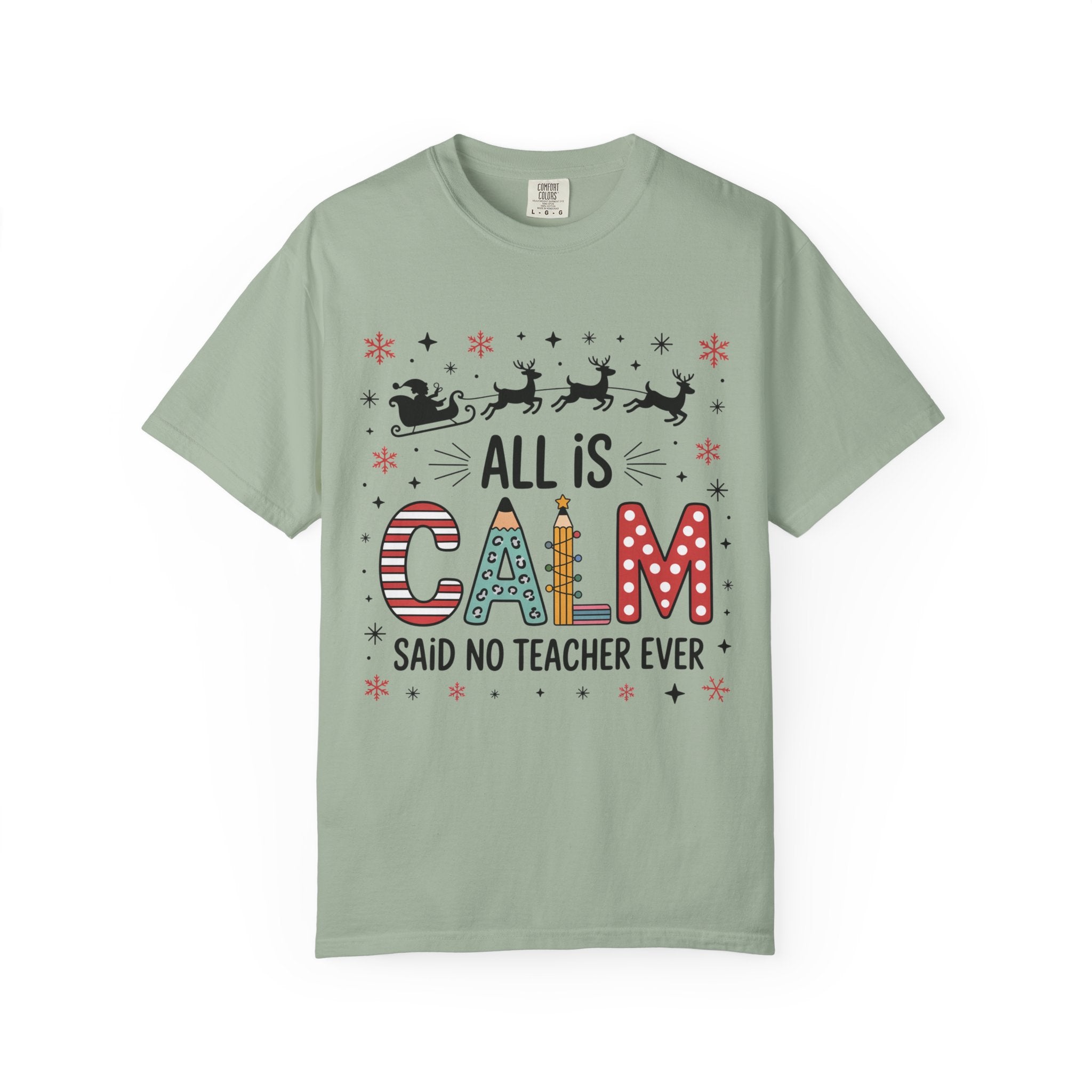 All Is Calm… Said No Teacher Ever” Christmas Shirt | Funny Teacher Holiday Tee