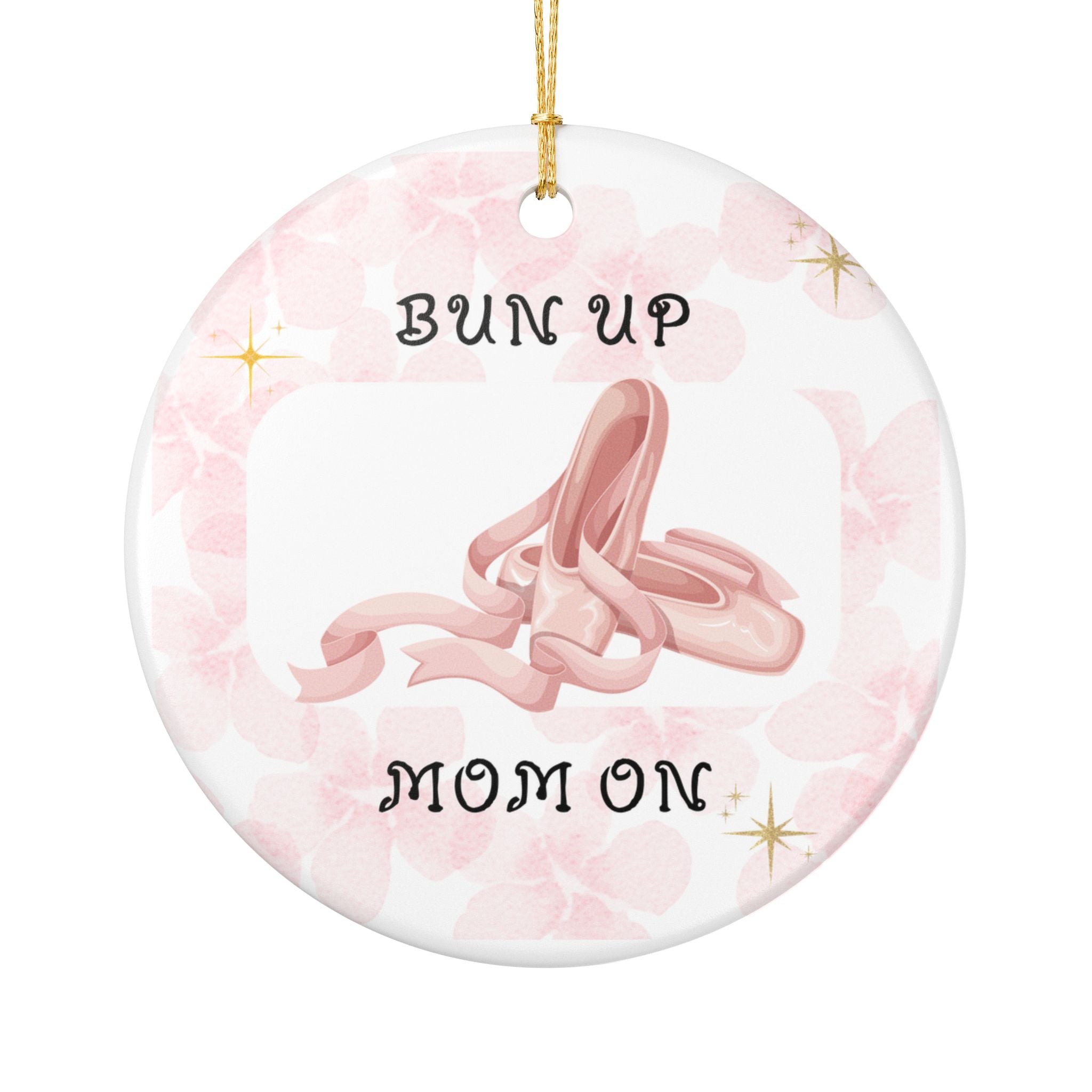 Bun Up, Mom On | Ballet Dance Mom Ornament 🎀 Pointe Shoes Keepsake Gift