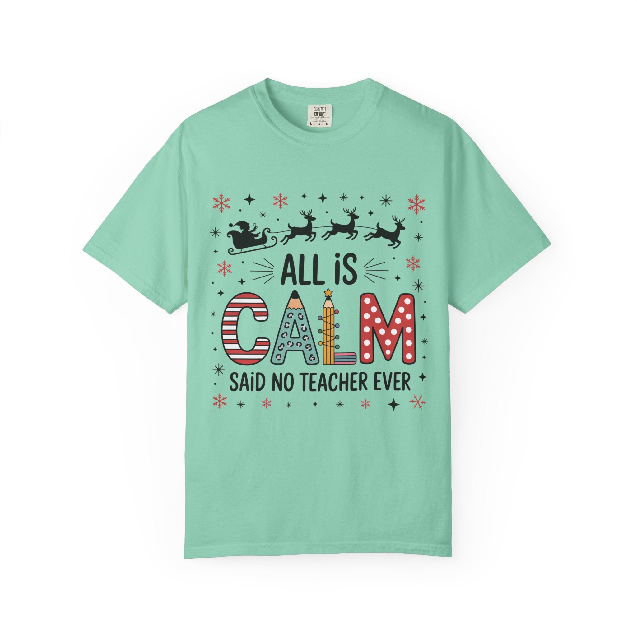 All Is Calm… Said No Teacher Ever” Christmas Shirt | Funny Teacher Holiday Tee