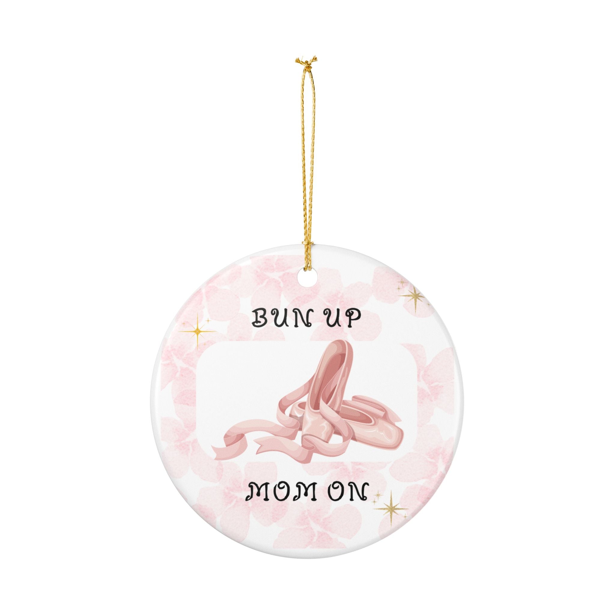 Bun Up, Mom On | Ballet Dance Mom Ornament 🎀 Pointe Shoes Keepsake Gift