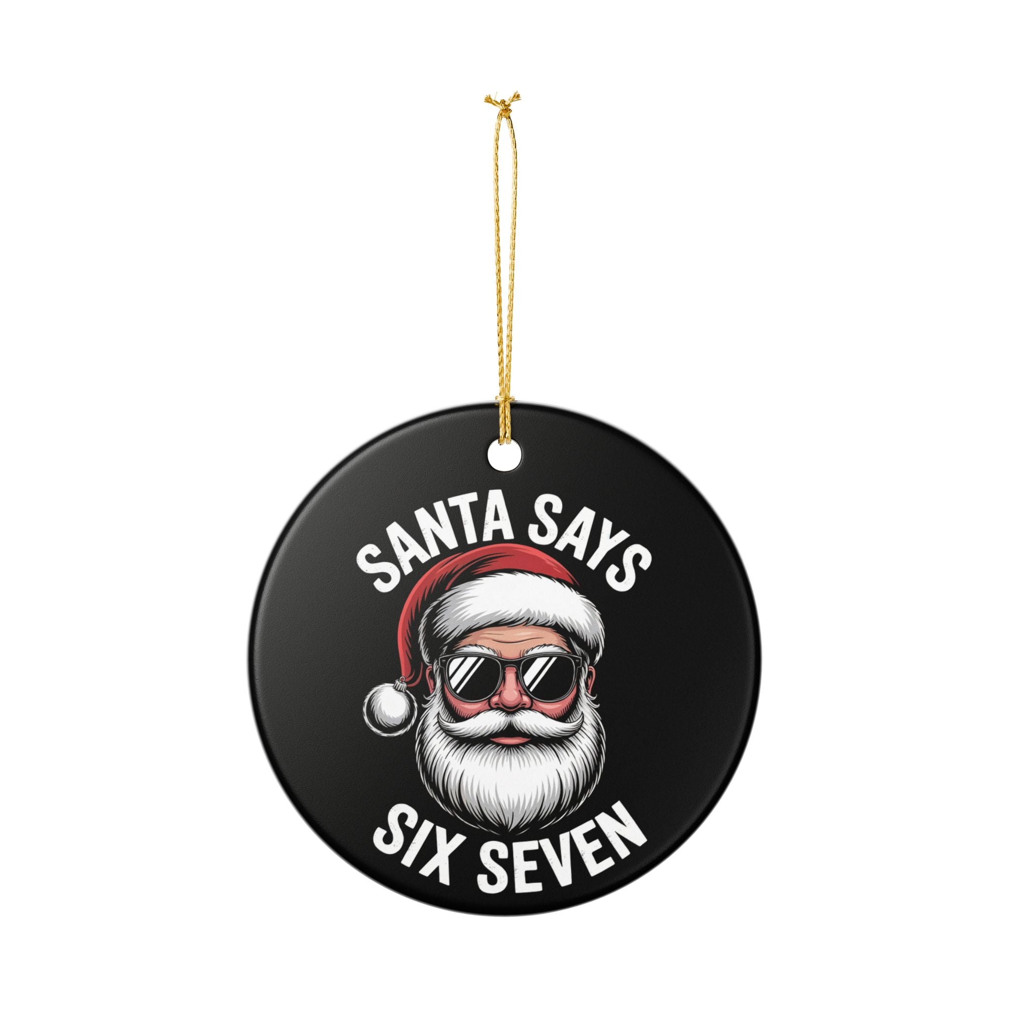 Santa Says Six Seven Ornament – Funny Christmas Tree Gift Idea