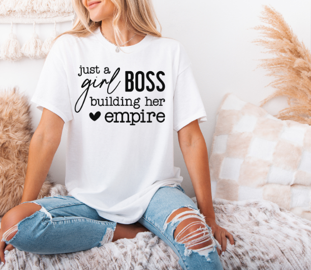Just a Girl Boss Building Her Empire Tee – Empowerment Graphic T-Shirt for Women Entrepreneurs